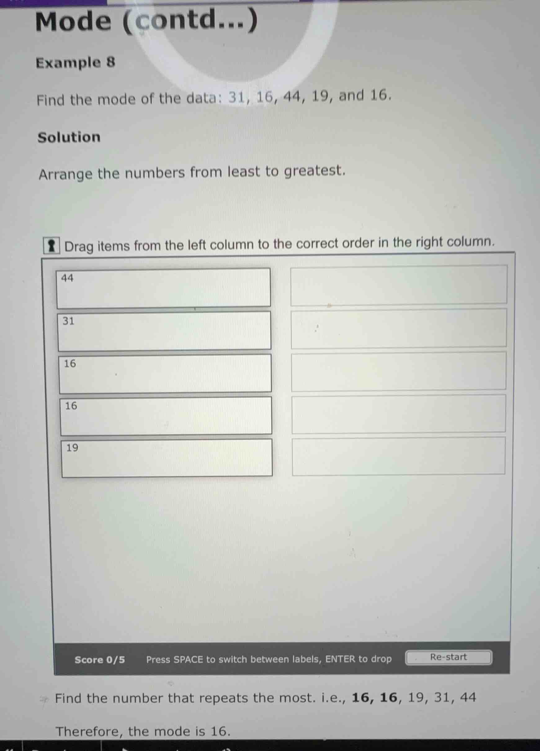 mode (contd...) example 8 find the mode of the data: 31, 16, 44, 19, an…