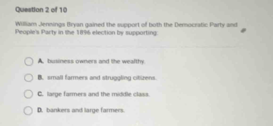question 2 of 10 william jennings bryan gained the support of both the …