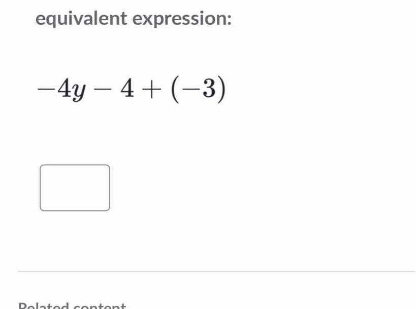 equivalent expression: \\-4y - 4 + (-3)\\
