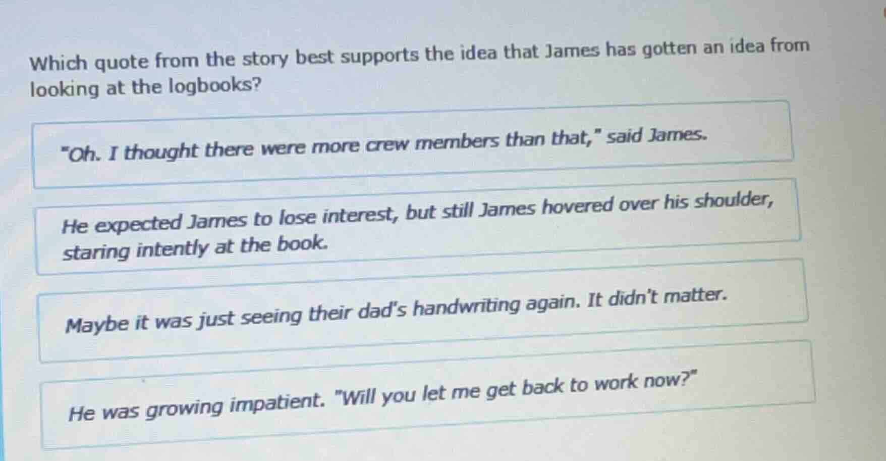 which quote from the story best supports the idea that james has gotten…