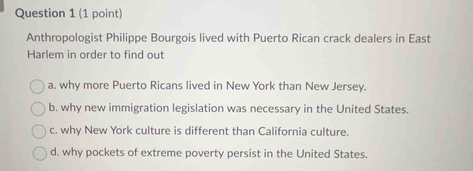 question 1 (1 point) anthropologist philippe bourgois lived with puerto…