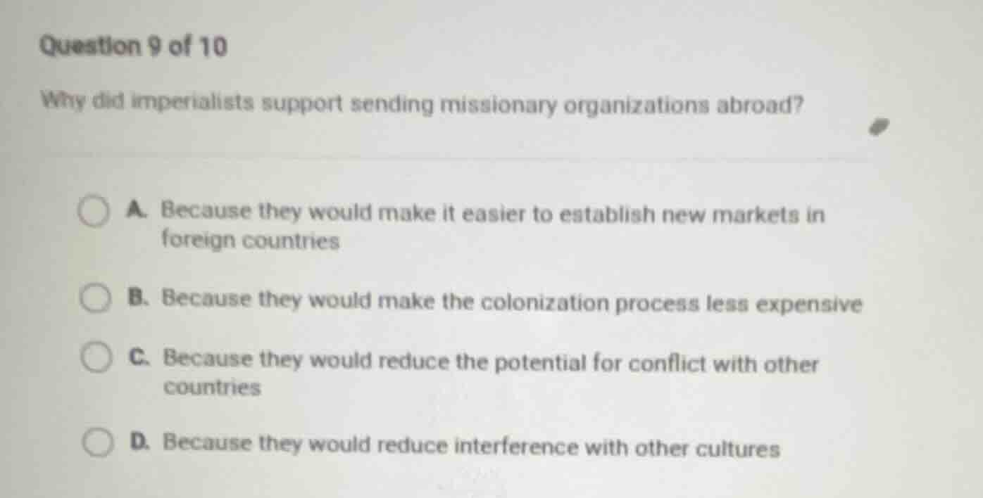 question 9 of 10 why did imperialists support sending missionary organi…