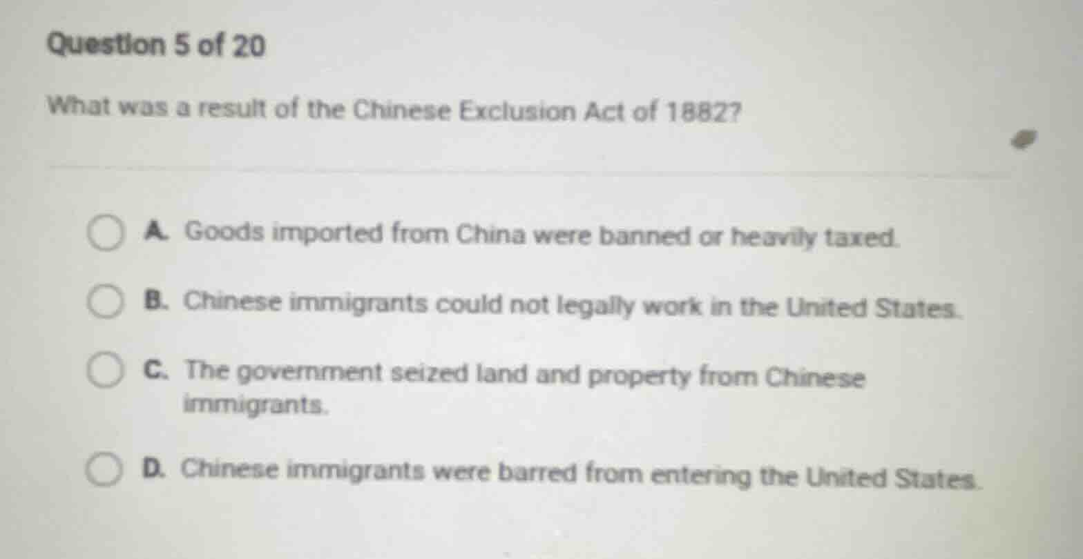 question 5 of 20 what was a result of the chinese exclusion act of 1882…