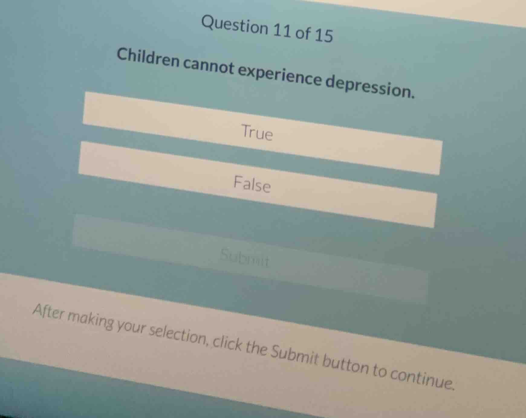 question 11 of 15 children cannot experience depression. true false sub…