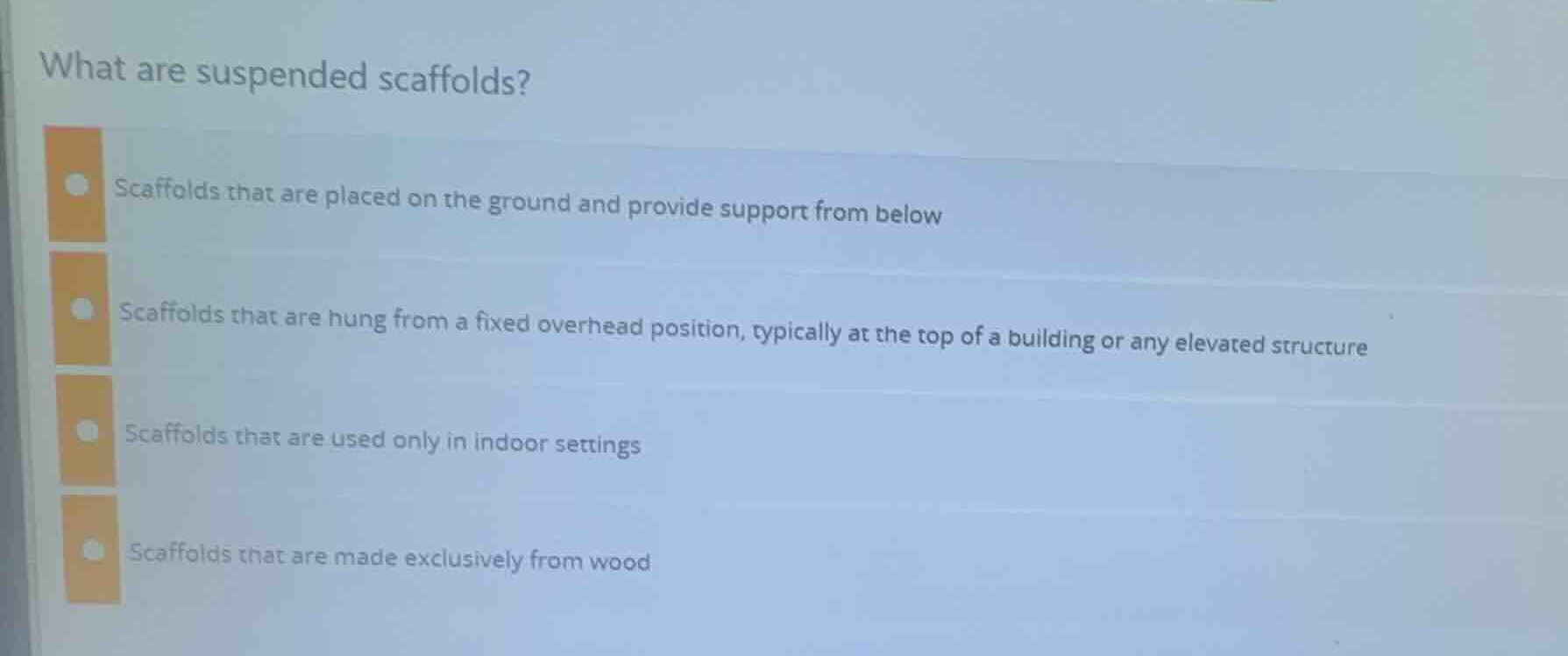 what are suspended scaffolds? scaffolds that are placed on the ground a…
