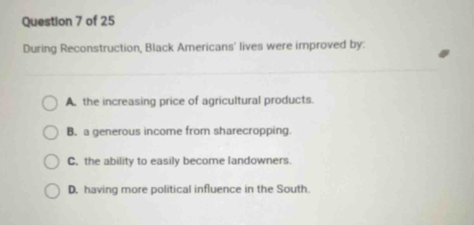 question 7 of 25 during reconstruction, black americans lives were impr…