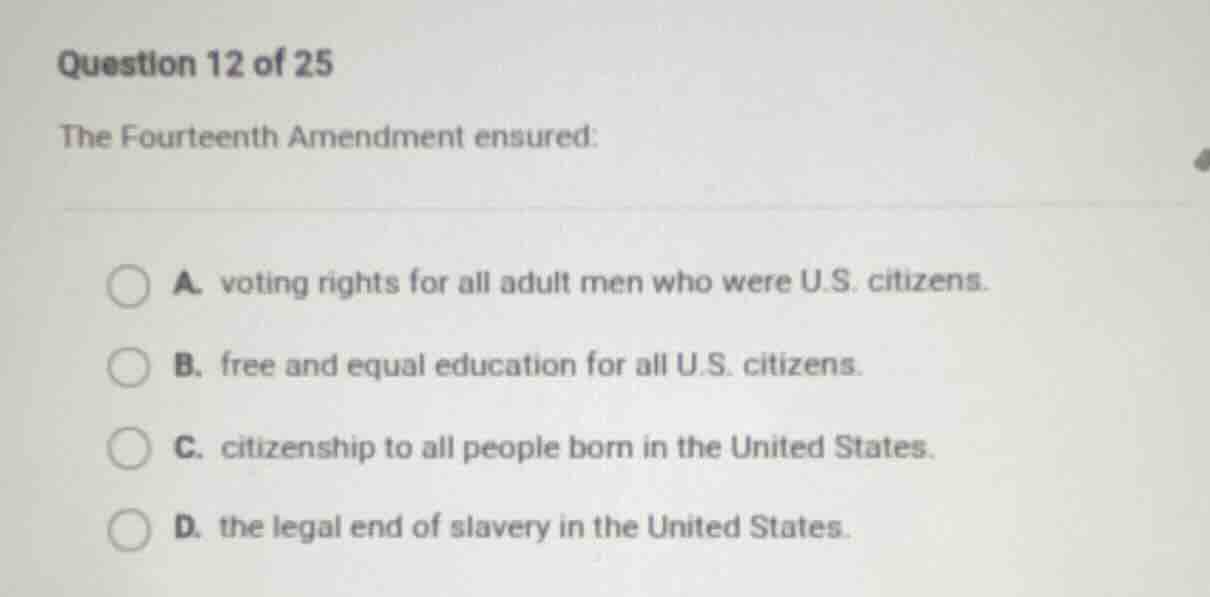 question 12 of 25 the fourteenth amendment ensured: a. voting rights fo…