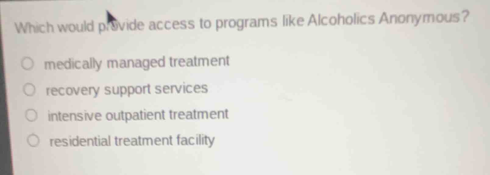 which would provide access to programs like alcoholics anonymous? medic…