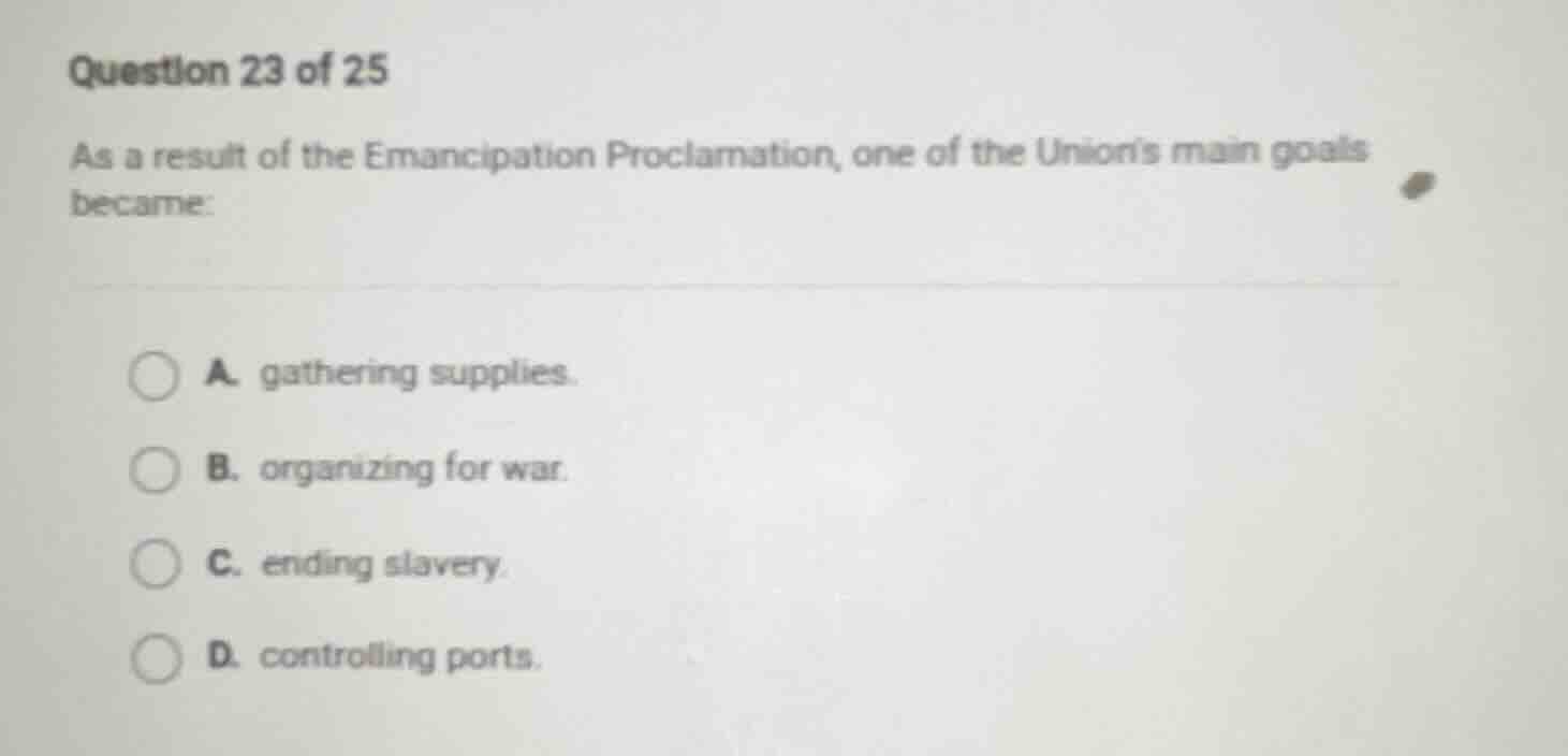 question 23 of 25 as a result of the emancipation proclamation, one of …