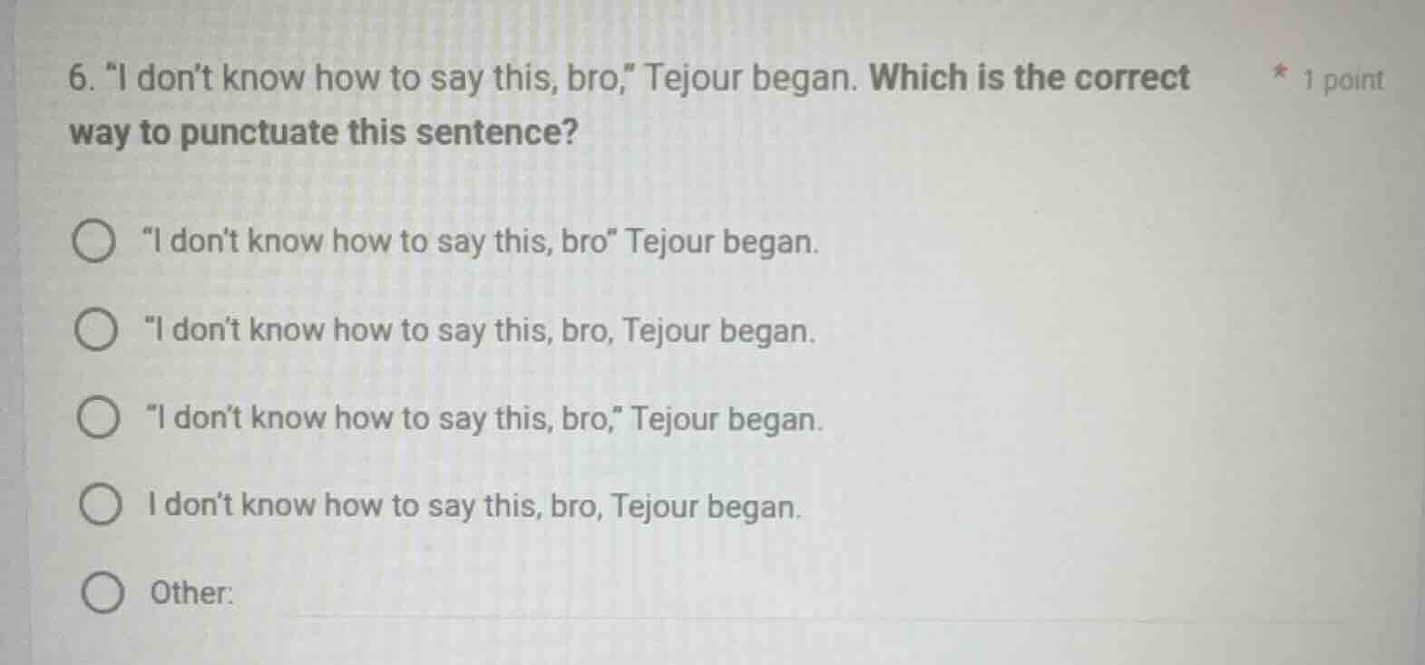 6. \i dont know how to say this, bro,\ tejour began. which is the corre…
