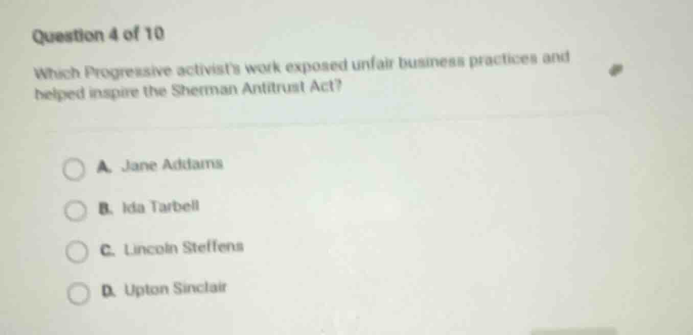 question 4 of 10 which progressive activists work exposed unfair busine…