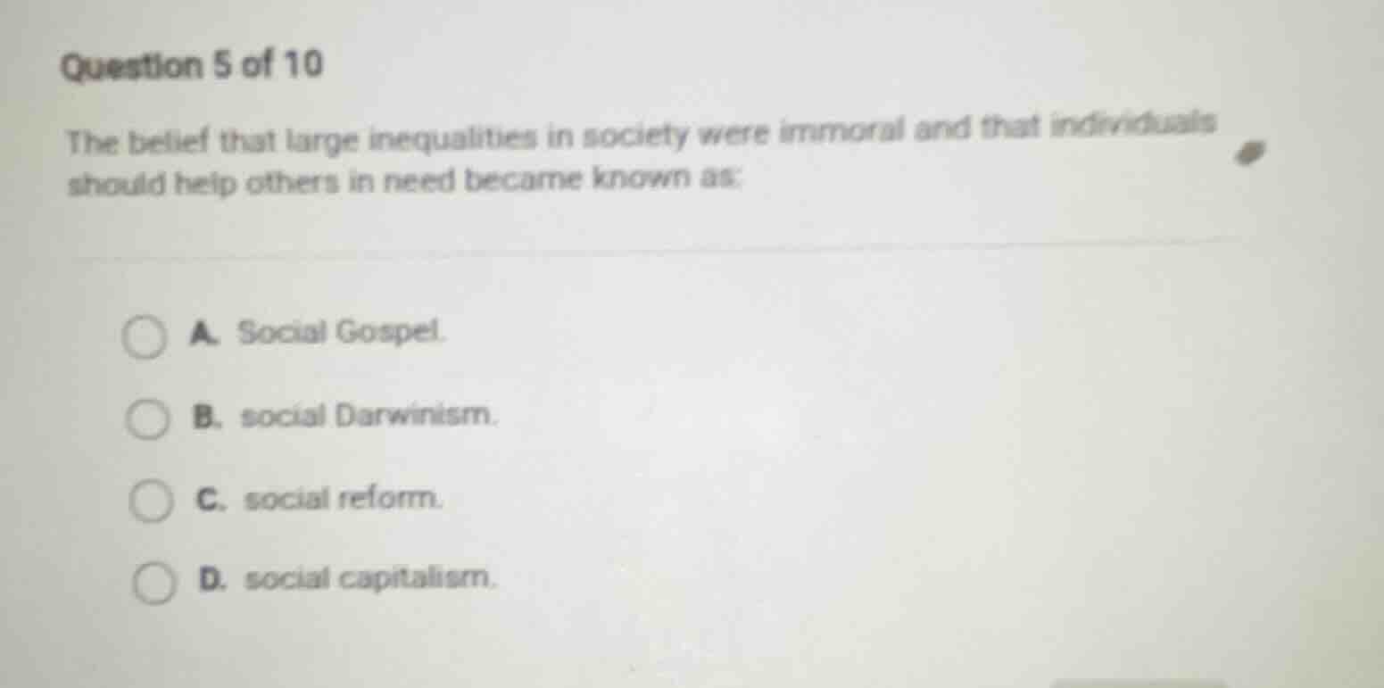 question 5 of 10 the belief that large inequalities in society were imm…