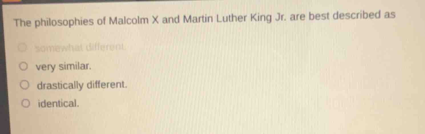 the philosophies of malcolm x and martin luther king jr. are best descr…