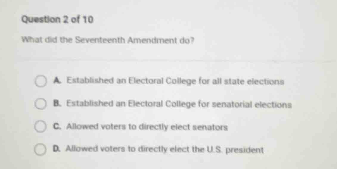 question 2 of 10 what did the seventeenth amendment do? a. established …