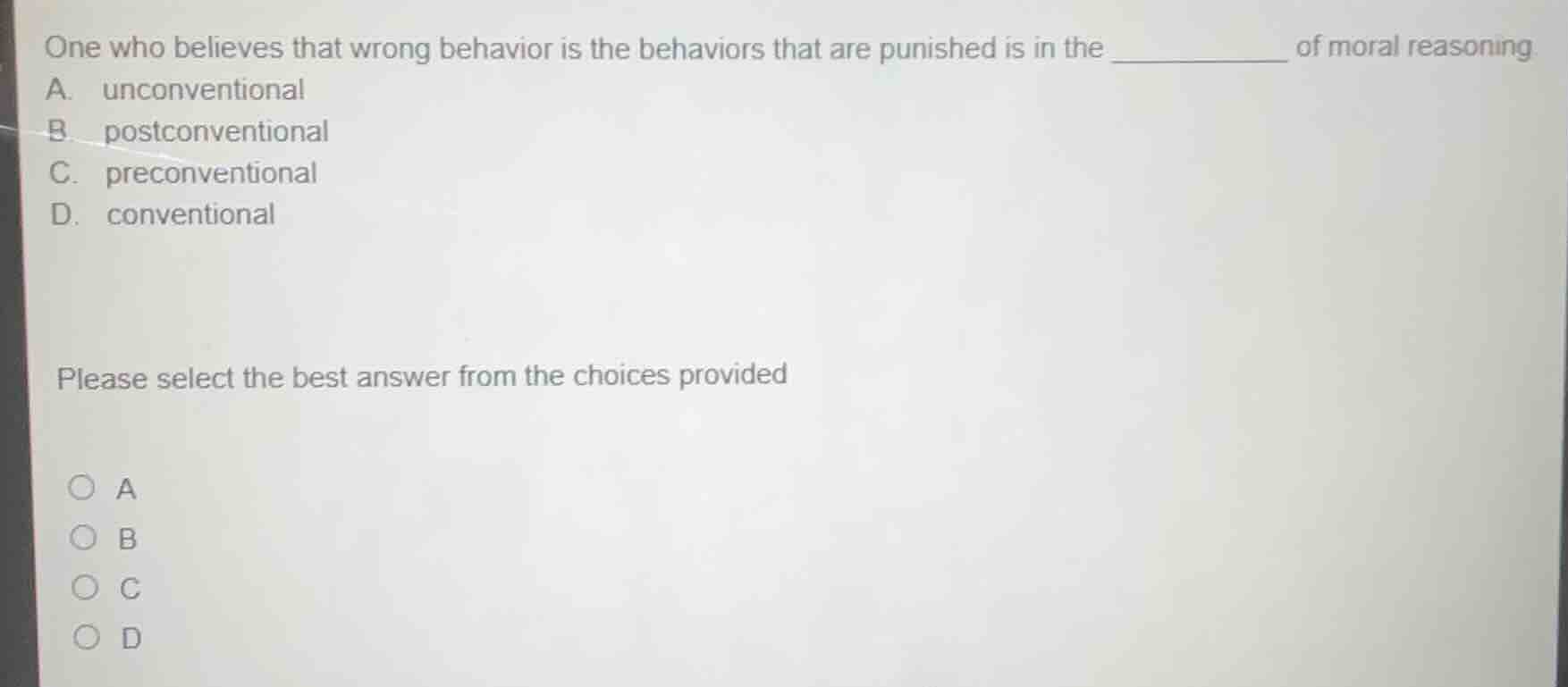 one who believes that wrong behavior is the behaviors that are punished…