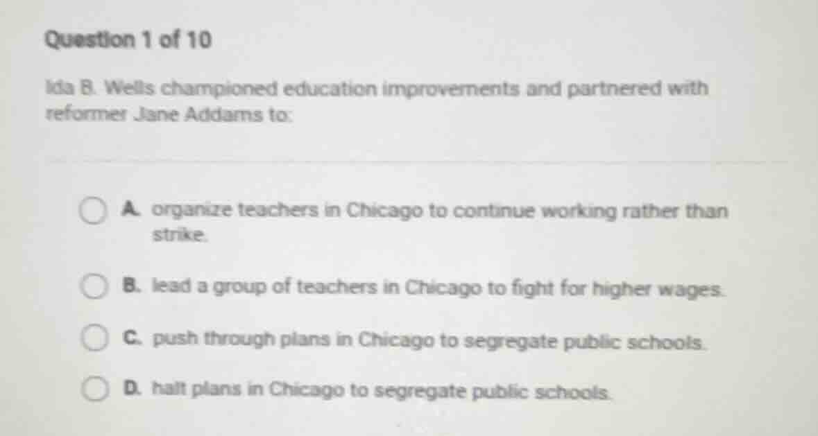 question 1 of 10 ida b. wells championed education improvements and par…