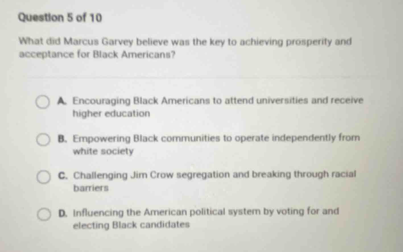 question 5 of 10 what did marcus garvey believe was the key to achievin…