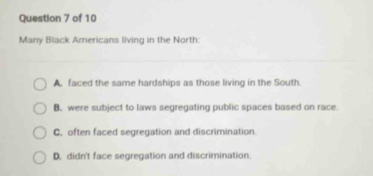question 7 of 10 many black americans living in the north: a. faced the…
