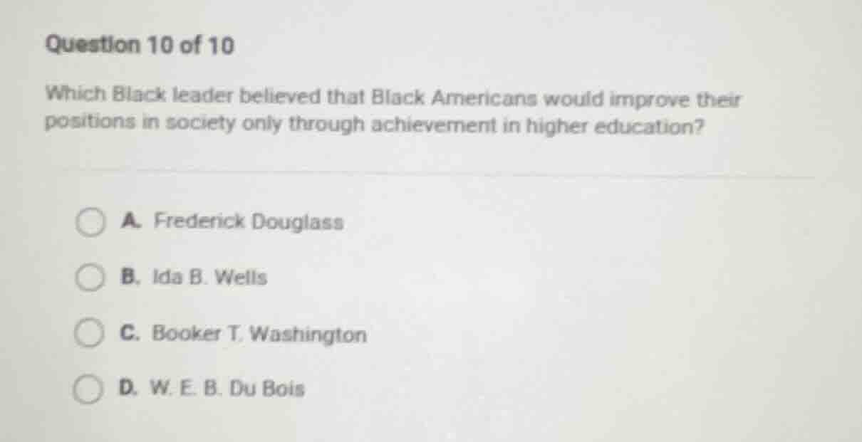 question 10 of 10 which black leader believed that black americans woul…