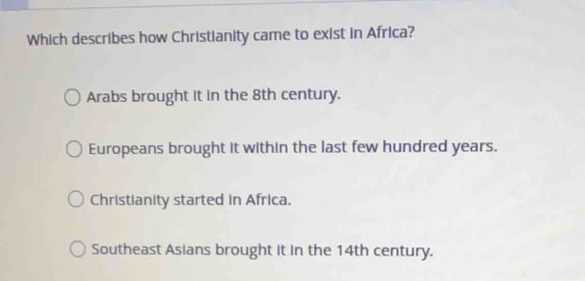 which describes how christianity came to exist in africa? arabs brought…