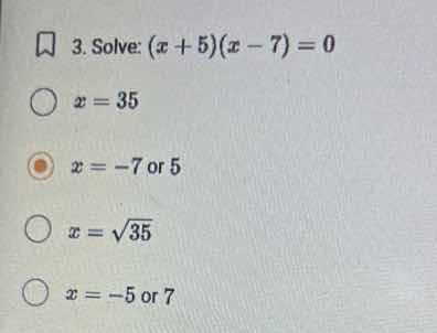 3. solve: \\((x + 5)(x - 7) = 0\\) \\(x = 35\\) \\(x = -7\\) or \\(5\\)…