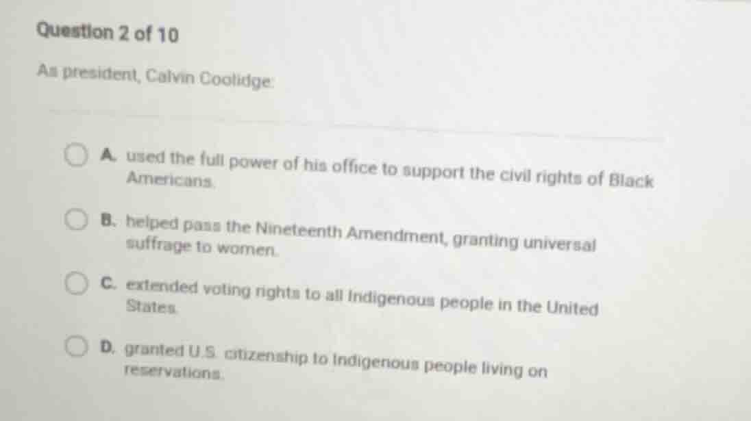 question 2 of 10 as president, calvin coolidge: a. used the full power …
