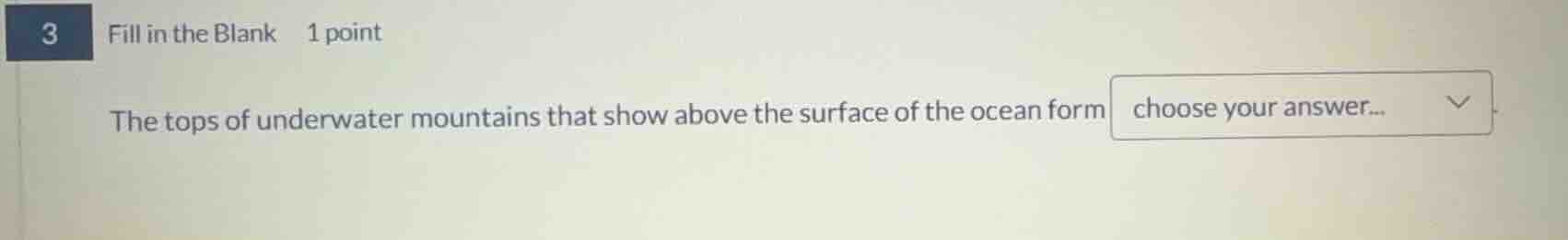 3 fill in the blank 1 point the tops of underwater mountains that show …