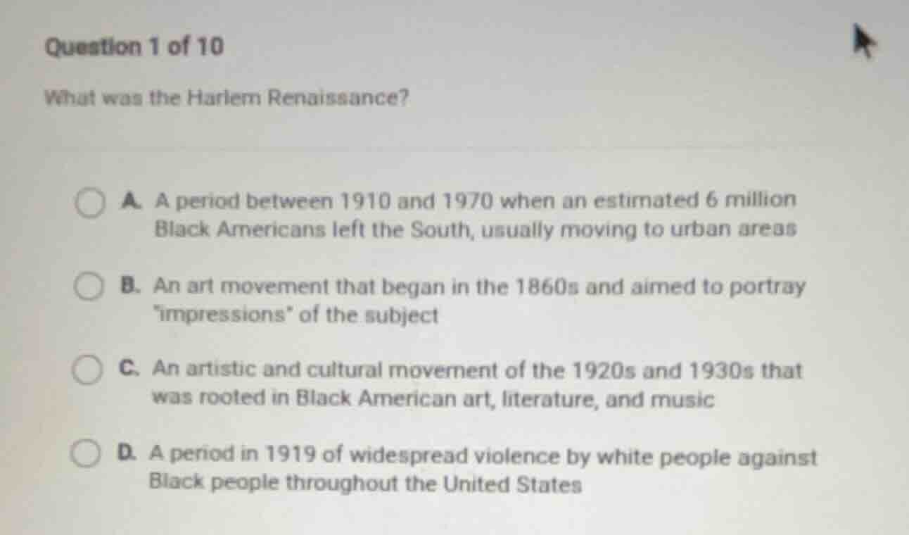 question 1 of 10 what was the harlem renaissance? a. a period between 1…