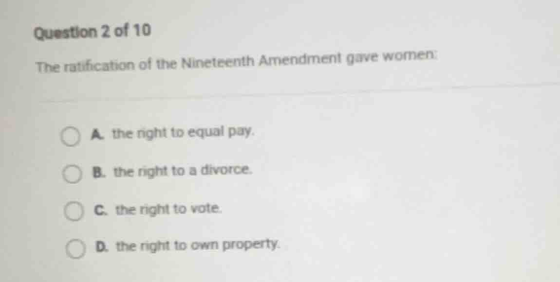 question 2 of 10 the ratification of the nineteenth amendment gave wome…