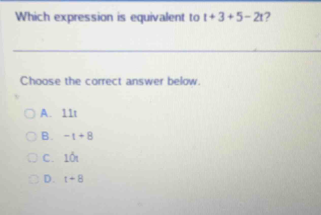 which expression is equivalent to \\(t + 3 + 5 - 2t\\)? choose the corr…