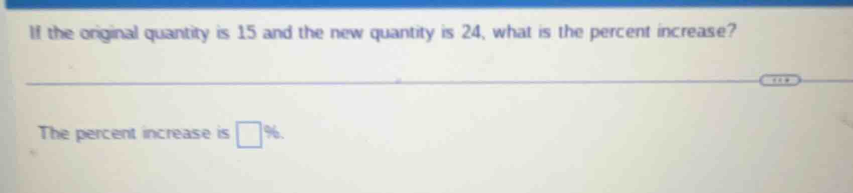 if the original quantity is 15 and the new quantity is 24, what is the …