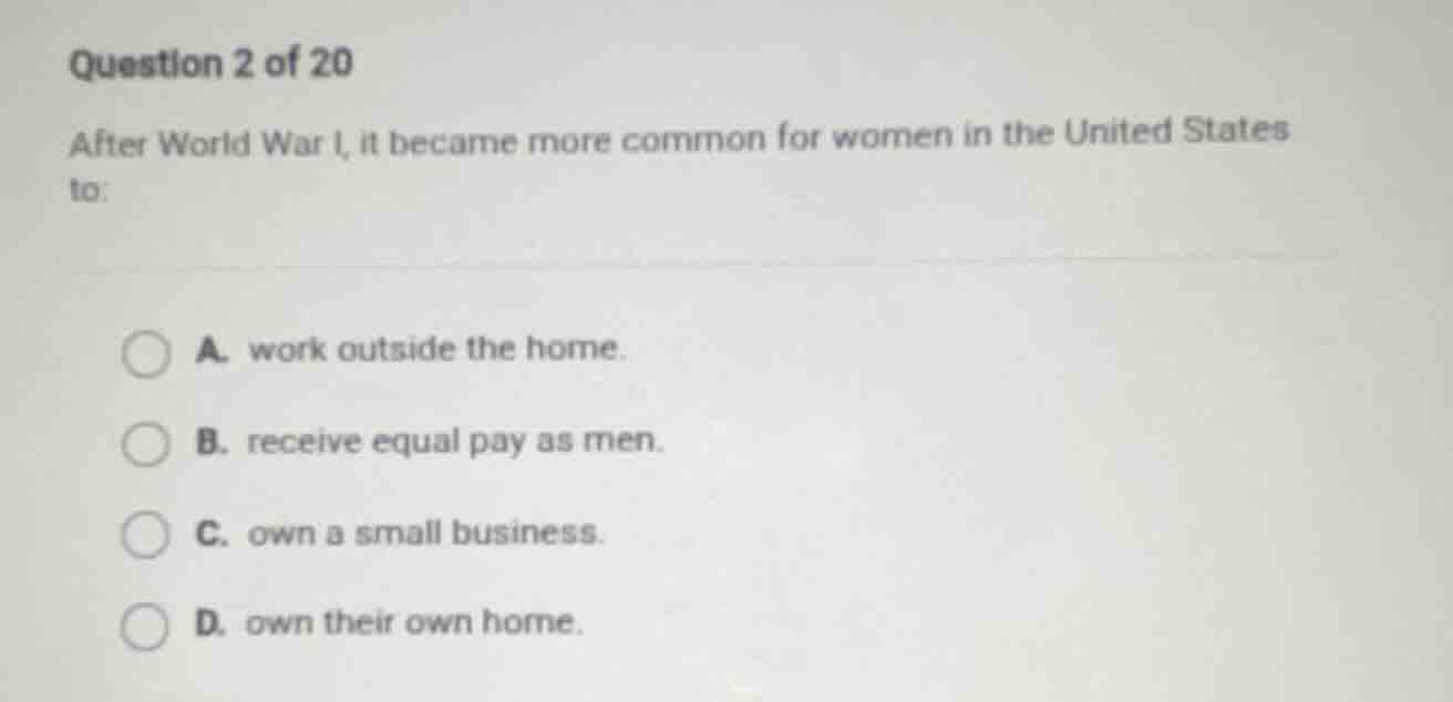 question 2 of 20 after world war i, it became more common for women in …