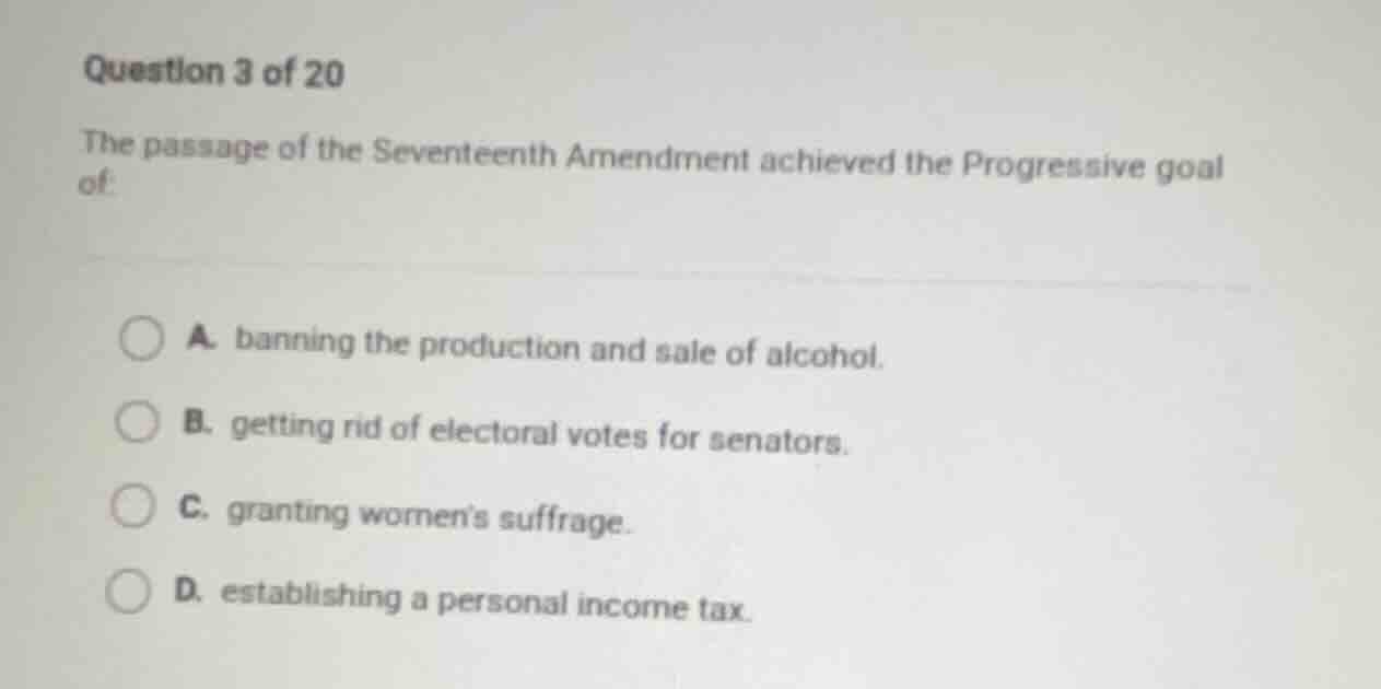 question 3 of 20 the passage of the seventeenth amendment achieved the …