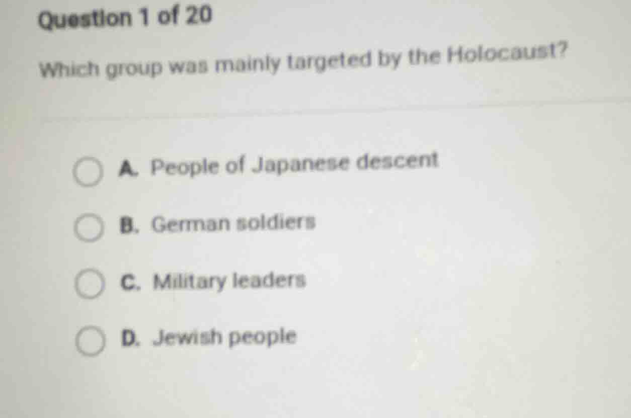 question 1 of 20 which group was mainly targeted by the holocaust? a. p…