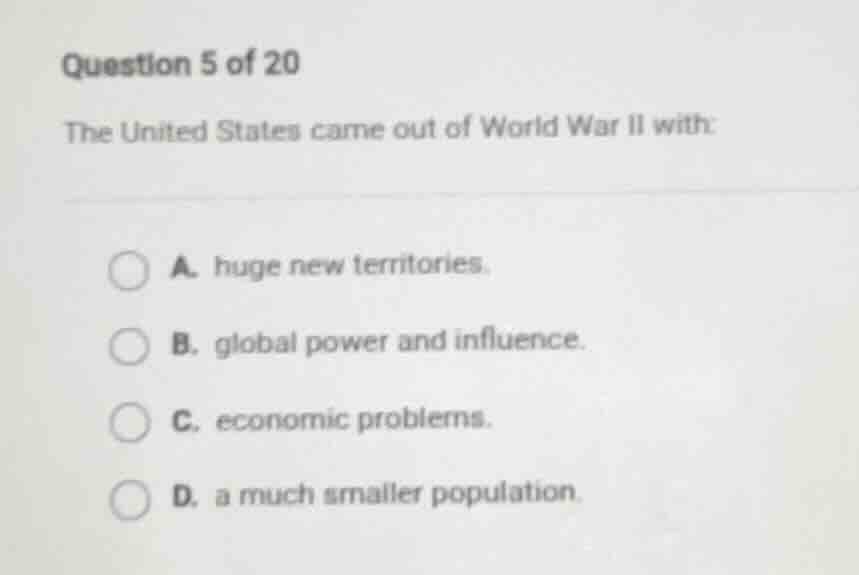 question 5 of 20 the united states came out of world war ii with: a. hu…