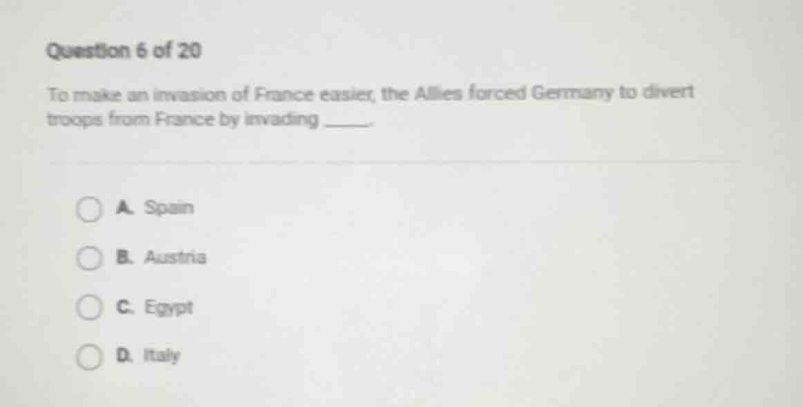question 6 of 20 to make an invasion of france easier, the allies force…