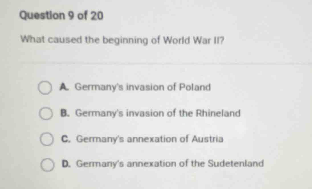 question 9 of 20 what caused the beginning of world war ii? a. germanys…