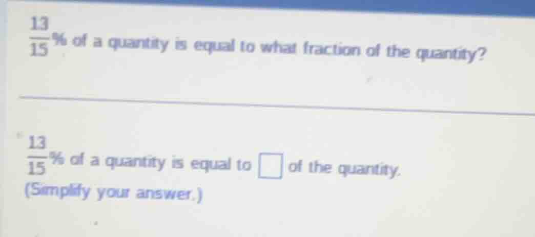 \\(\\frac{13}{15}\\%\\) of a quantity is equal to what fraction of the …