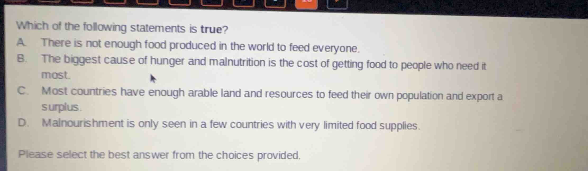 which of the following statements is true? a. there is not enough food …