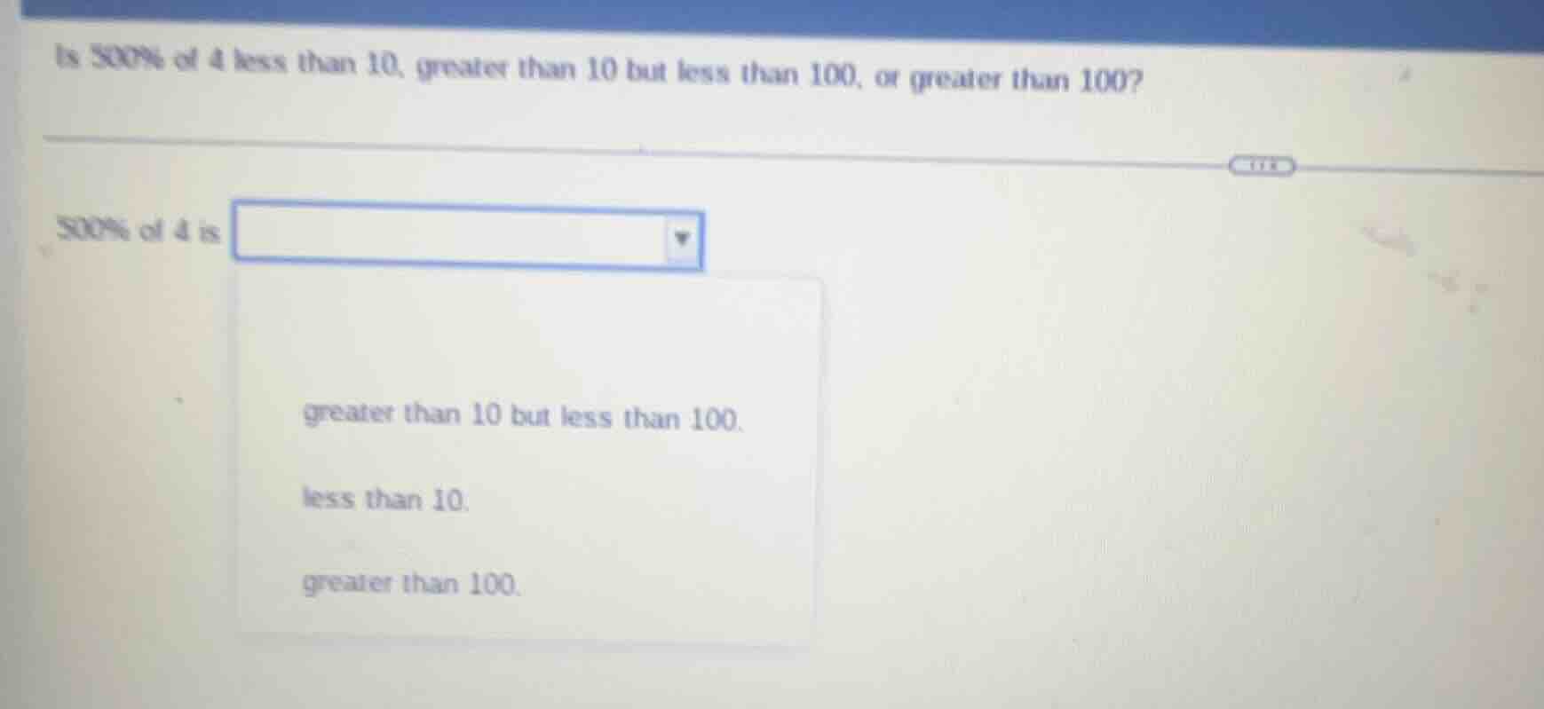 is 500% of 4 less than 10, greater than 10 but less than 100, or greate…