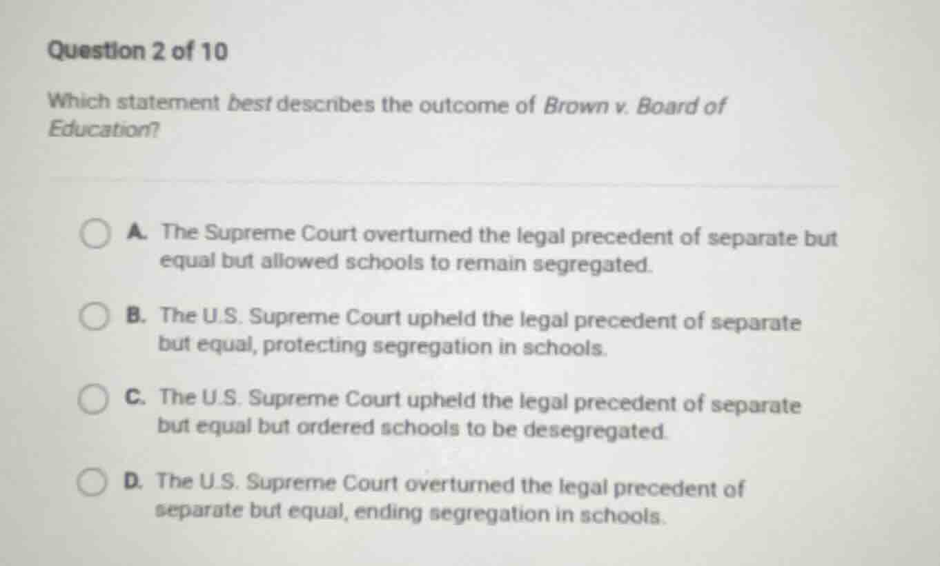 question 2 of 10 which statement best describes the outcome of brown v.…
