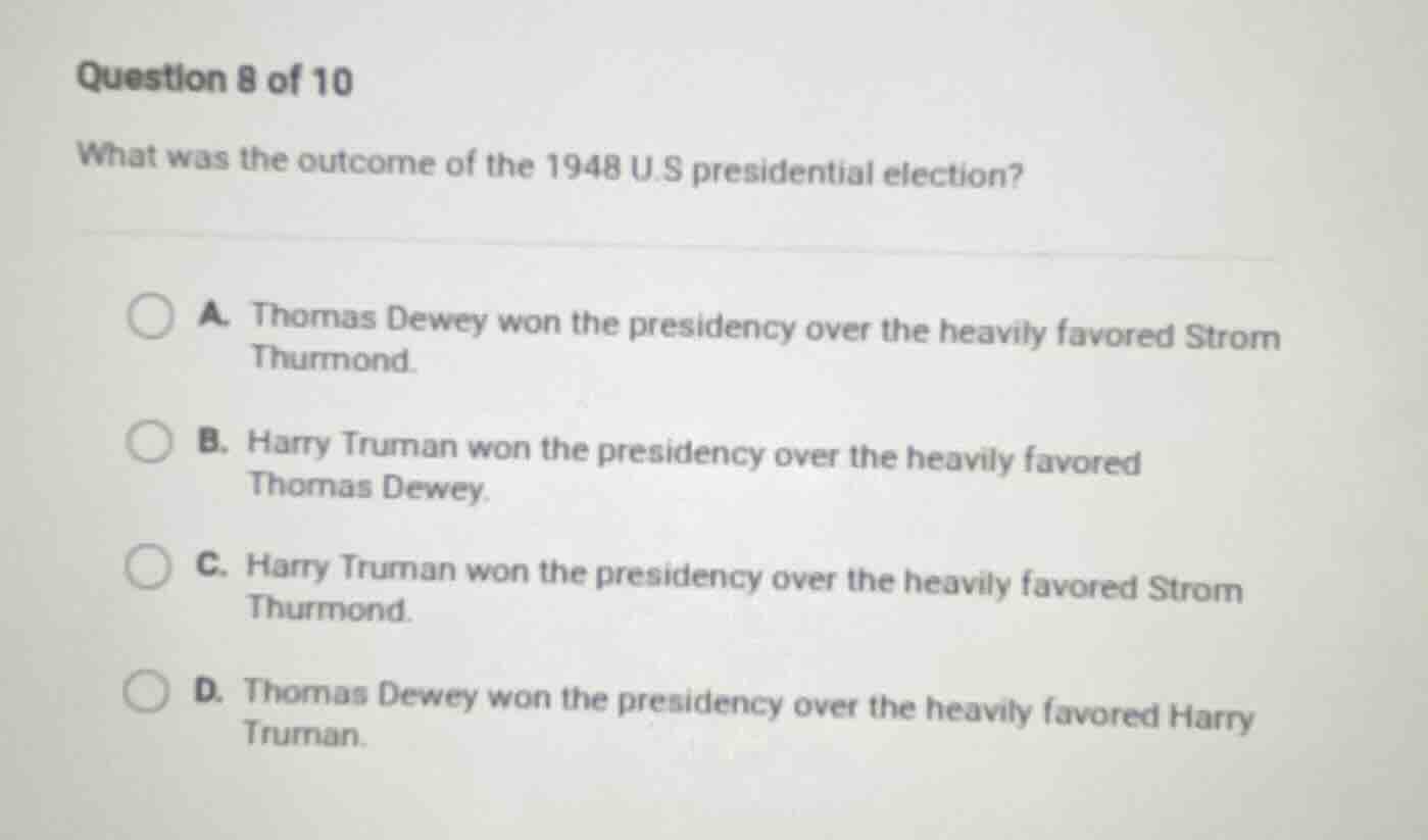 question 8 of 10 what was the outcome of the 1948 u.s presidential elec…
