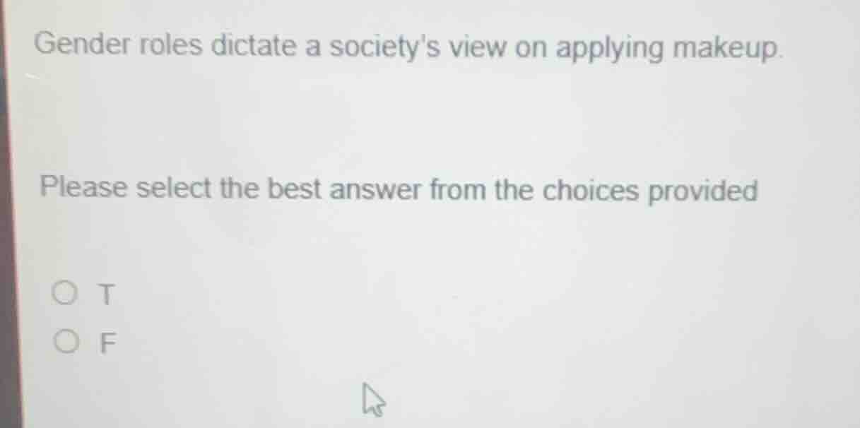 gender roles dictate a societys view on applying makeup. please select …