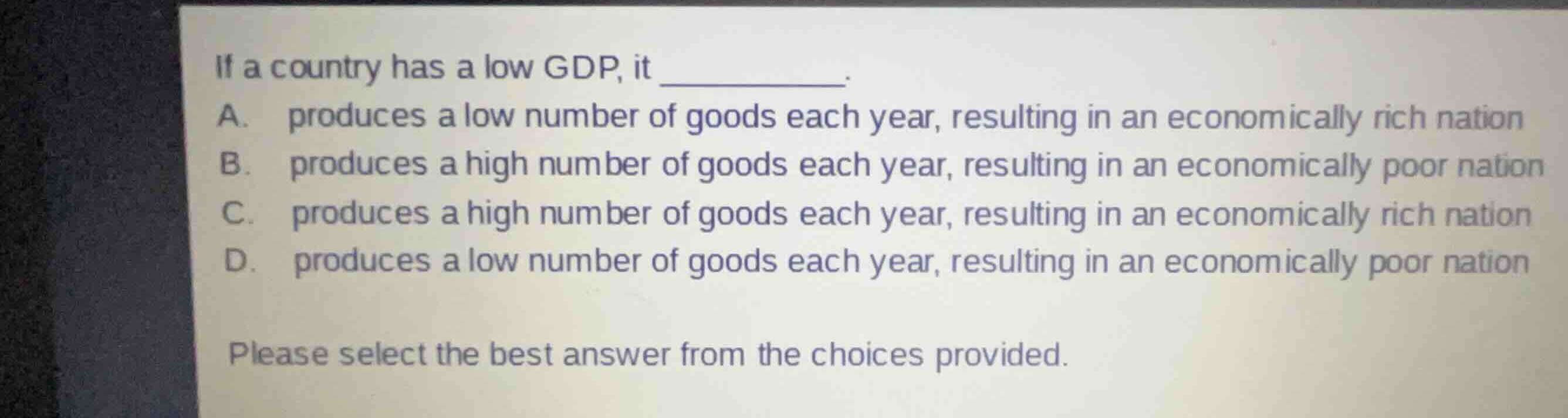 if a country has a low gdp, it ______. a. produces a low number of good…