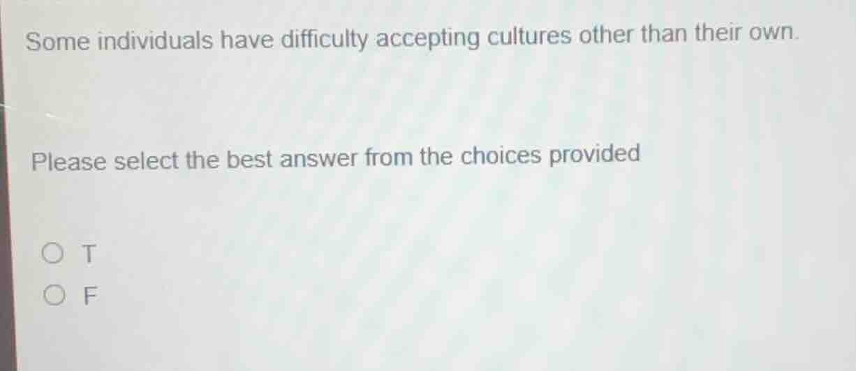 some individuals have difficulty accepting cultures other than their ow…