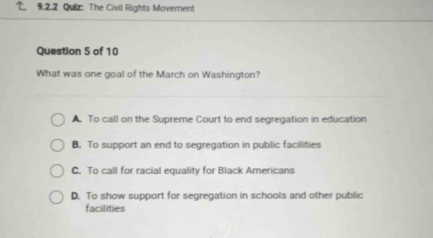 what was one goal of the march on washington? a. to call on the supreme…
