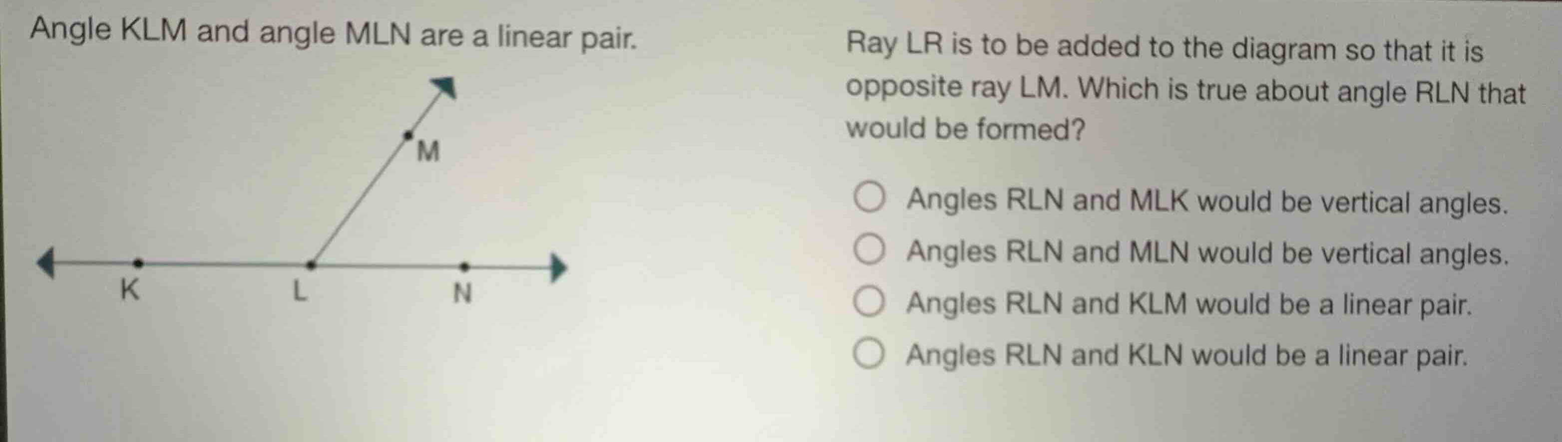 angle klm and angle mln are a linear pair. ray lr is to be added to the…