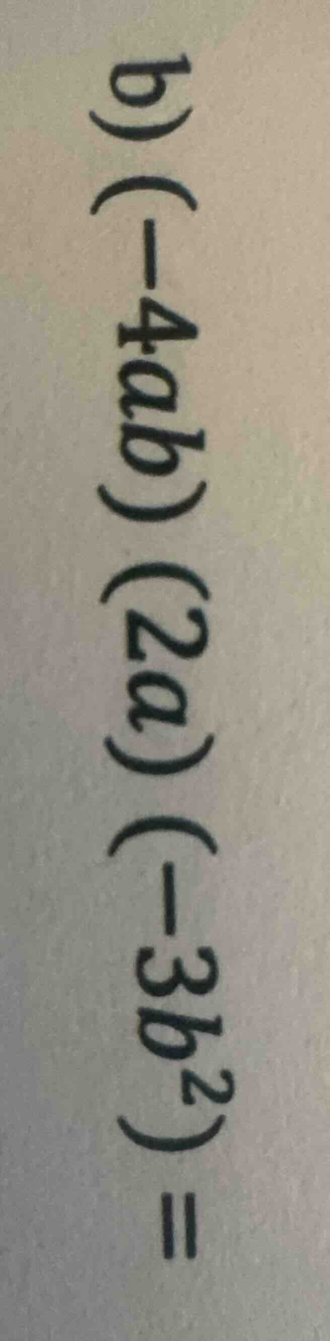 b) \\((-4ab)(2a)(-3b^2) =\\)