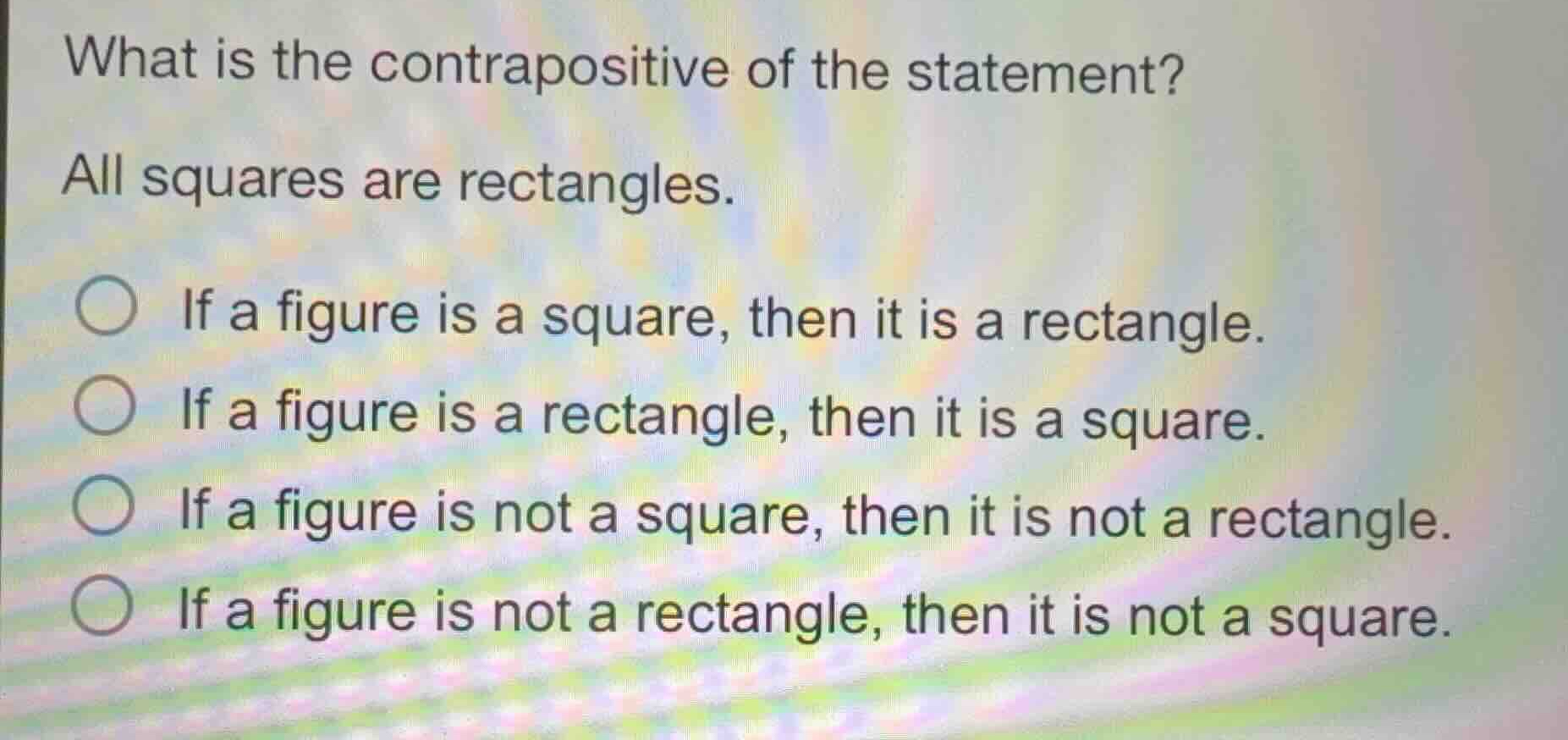 what is the contrapositive of the statement? all squares are rectangles…