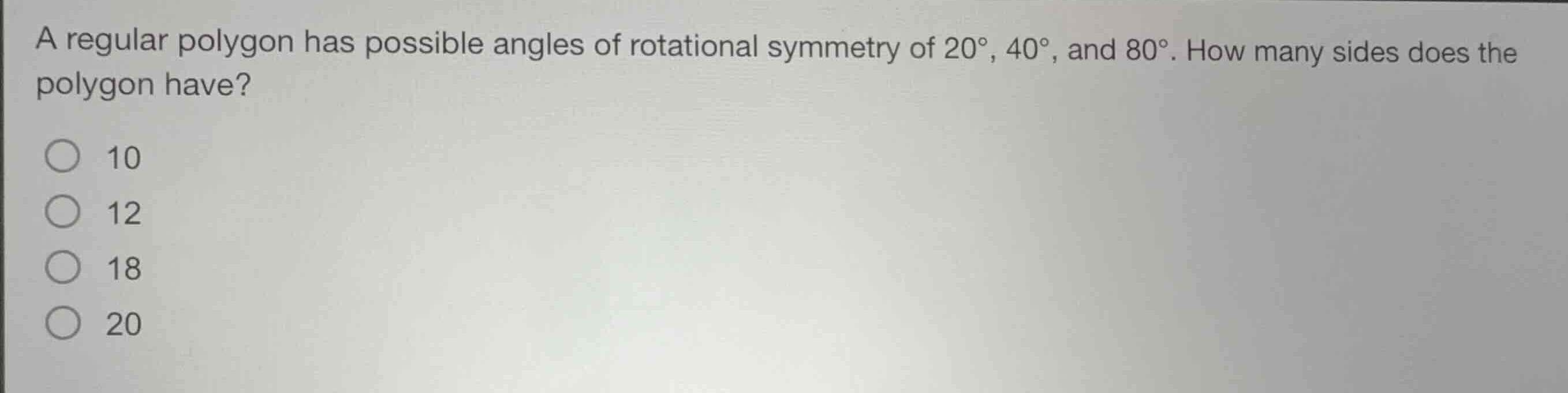 a regular polygon has possible angles of rotational symmetry of 20°, 40…